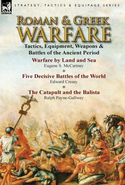 Roman & Greek Warfare, EUGENE S MCCARTNEY ; EDWARD,  Sir Creasy ; Sir Ralph Payne-Gallwey - Gebonden - 9781782821625