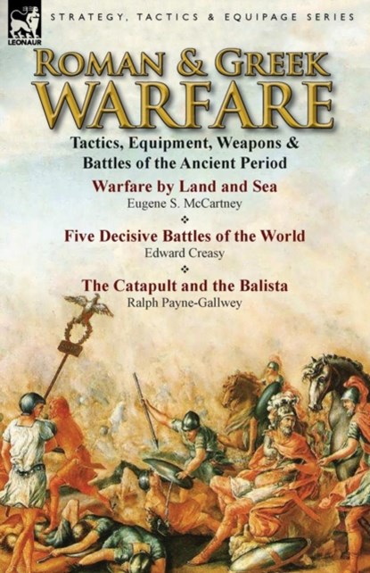 Roman & Greek Warfare, EUGENE S MCCARTNEY ; EDWARD,  Sir Creasy ; Sir Ralph Payne-Gallwey - Paperback - 9781782821632
