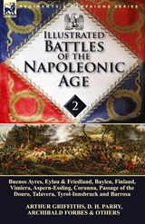 Illustrated Battles of the Napoleonic Age-Volume 2 - Arthur Griffiths ; D H Parry ; Archibald Forbes - 9781782822448