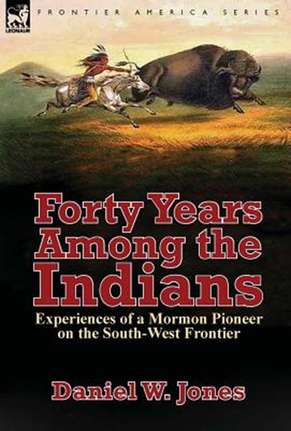 Forty Years Among the Indians, Daniel W Jones - Gebonden - 9781782824817