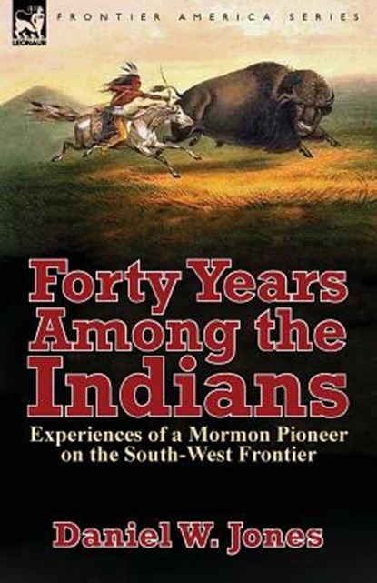 Forty Years Among the Indians, Daniel W Jones - Paperback - 9781782824824