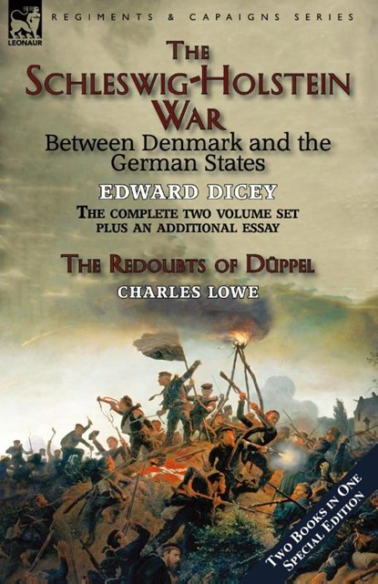 The Schleswig-Holstein War Between Denmark and the German States, Edward Dicey ; Charles Lowe - Paperback - 9781782825227