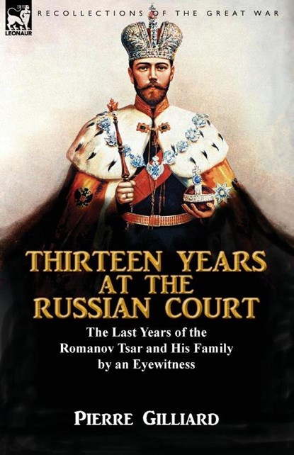 Thirteen Years at the Russian Court, Pierre Gilliard - Paperback - 9781782825241