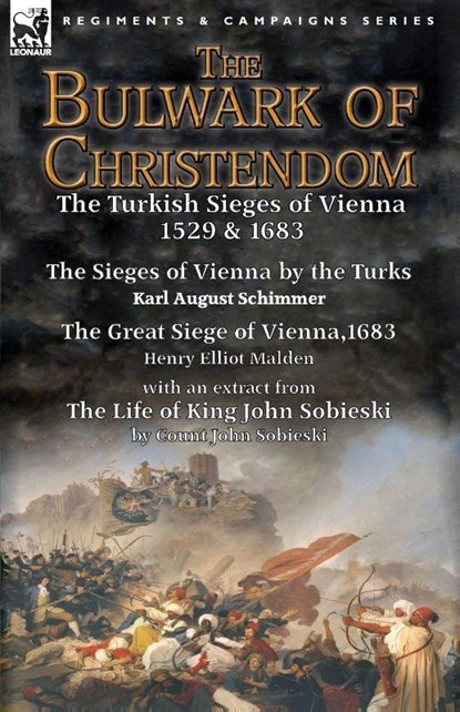 The Bulwark of Christendom, Karl August Schimmer ; Henry Elliot Malden ; John Sobieski - Paperback - 9781782825449