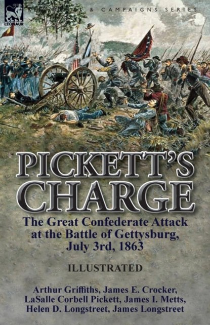 Pickett's Charge, Arthur Griffiths ; Lasalle Corbell Pickett ; James Longstreet - Paperback - 9781782825975
