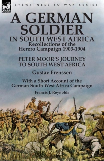 A German Soldier in South West Africa, Gustav Frenssen ; Francis J Reynolds - Paperback - 9781782826811