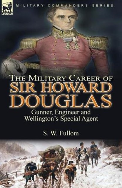 The Military Career of Sir Howard Douglas, S W Fullom - Paperback - 9781782829034