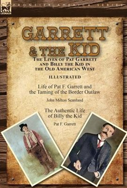 Garrett & the Kid, John Milton Scanland ; Pat F Garrett - Gebonden - 9781782829164