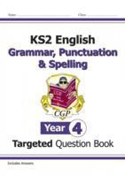 KS2 English Year 4 Grammar, Punctuation & Spelling Targeted Question Book (with Answers), CGP Books - Paperback - 9781782941323