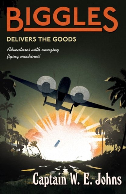 Biggles Delivers the Goods, W E Johns - Paperback - 9781782950387