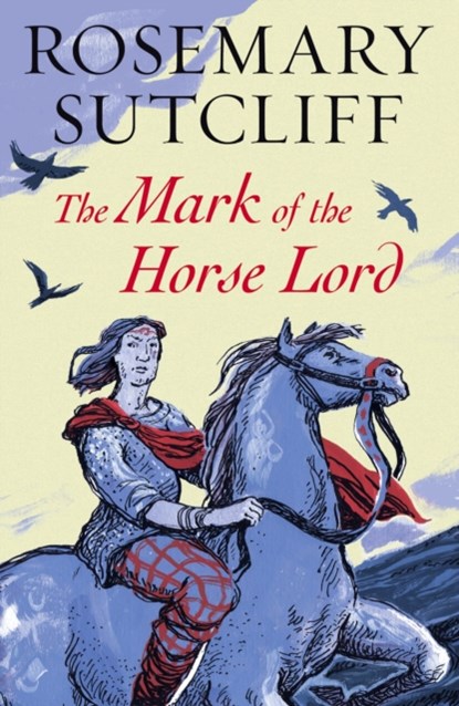 The Mark of the Horse Lord, Rosemary Sutcliff - Paperback - 9781782950868