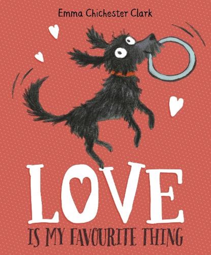 Love Is My Favourite Thing, Emma Chichester Clark - Paperback - 9781782951476