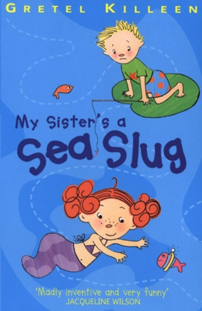 My Sister's A Sea Slug, Gretel Killeen - Paperback - 9781782954477