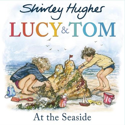 Lucy & Tom at the Seaside, Shirley Hughes - Paperback - 9781782955160