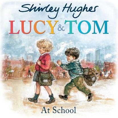 Lucy and Tom at School, Shirley Hughes - Paperback - 9781782956594