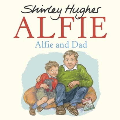 Alfie and Dad, Shirley Hughes - Paperback - 9781782956914