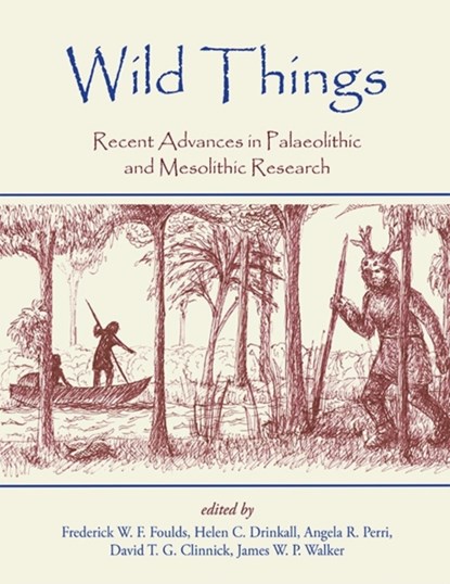 Wild Things, Frederick W. F. Foulds ; Helen C. Drinkall ; Angela R. Perri ; David T.G. Clinnick ; James W.P. Walker - Paperback - 9781782977469