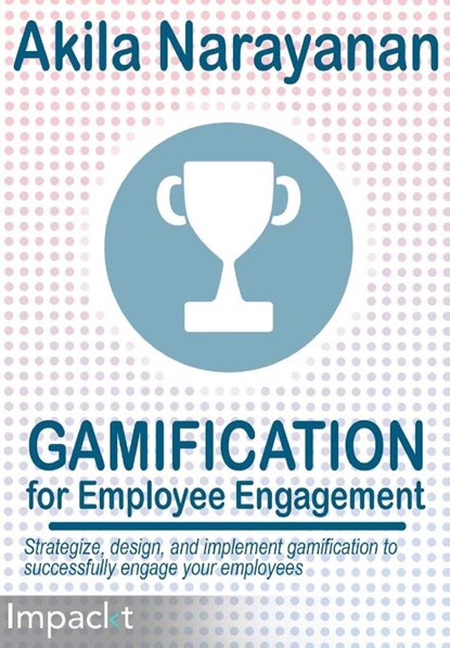 Gamification for Employee Engagement, Akila Narayanan - Paperback - 9781783001347