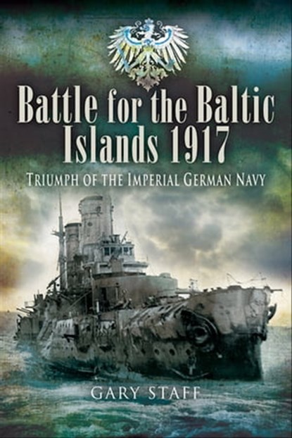 Battle for the Baltic Islands, 1917, Gary Staff - Ebook - 9781783033188