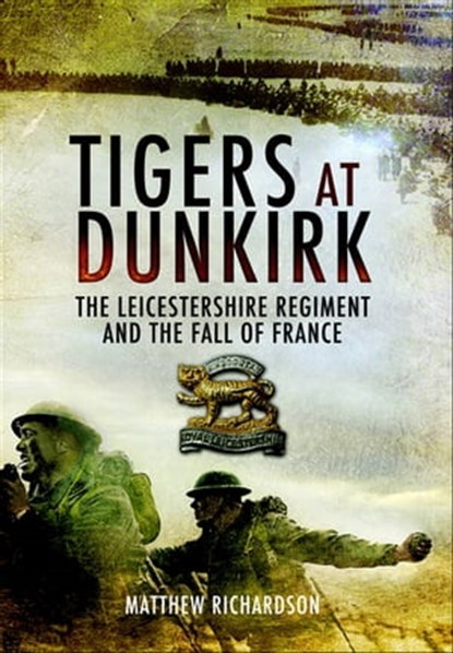 Tigers at Dunkirk, Matthew Richardson - Ebook - 9781783033515