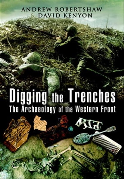 Digging the Trenches, Andrew Robertshaw ; David Kenyon - Ebook - 9781783033690