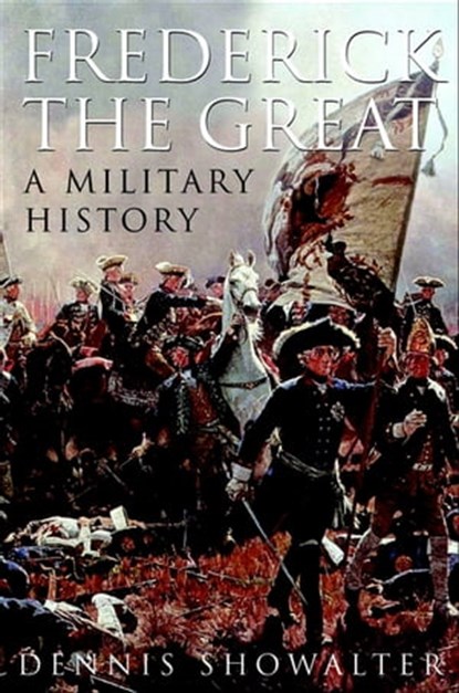 Frederick the Great, Dennis Showalter - Ebook - 9781783034796