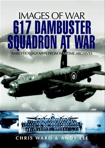 617 Dambuster Squadron At War, Chris Ward ; Andy Lee - Ebook - 9781783035168