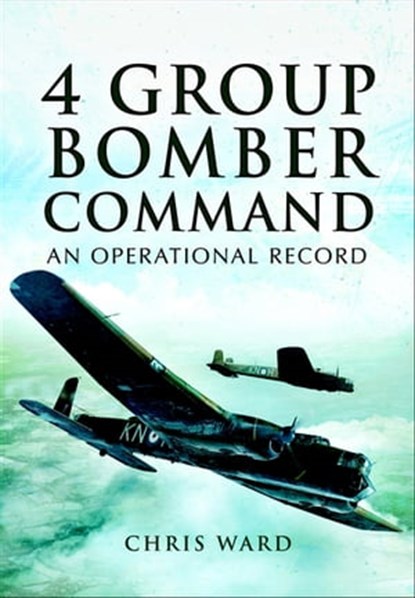 4 Group Bomber Command, Chris Ward - Ebook - 9781783035311