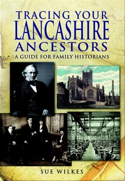 Tracing Your Lancashire Ancestors, Sue Wilkes - Ebook - 9781783035649