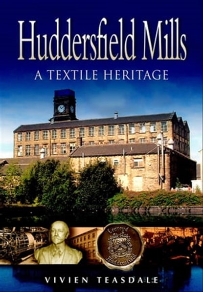 Huddersfield Mills, Vivien Teasdale - Ebook - 9781783035946
