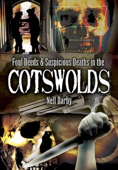 Foul Deeds & Suspicious Deaths in the Cotswolds, Nell Darby - Ebook - 9781783037803