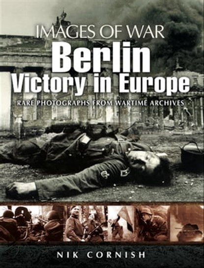 Berlin: Victory in Europe, Nik Cornish - Ebook - 9781783038312
