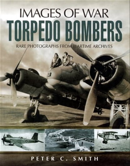 Torpedo Bombers, Peter C. Smith - Ebook - 9781783038732