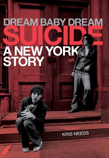 Dream Baby Dream: Suicide, Kris Needs - Gebonden - 9781783057887