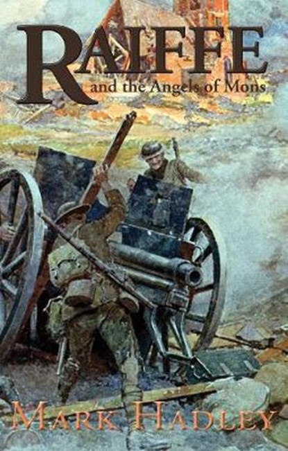 Raiffe and the Angels of Mons, Mark Hadley - Paperback - 9781783061051