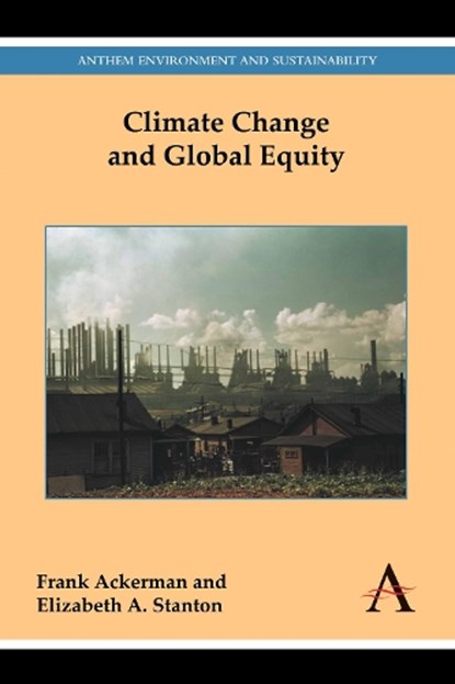 Climate Change and Global Equity, Frank Ackerman ; Elizabeth A. Stanton - Gebonden - 9781783080205