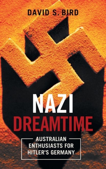 Nazi Dreamtime, David Bird - Gebonden - 9781783081240