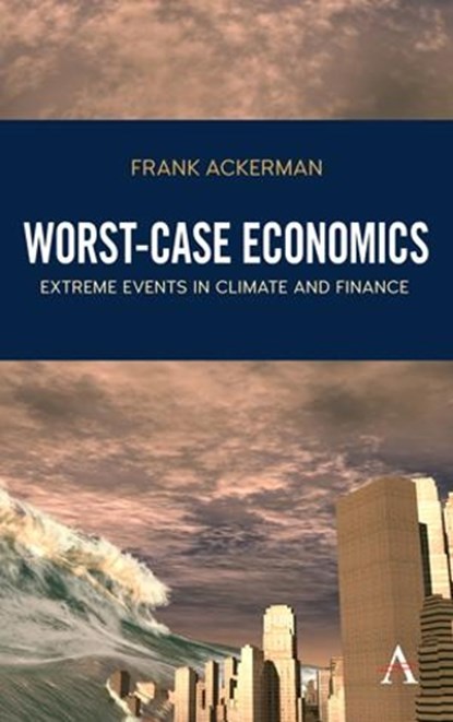 Worst-Case Economics, Frank Ackerman - Paperback - 9781783087136