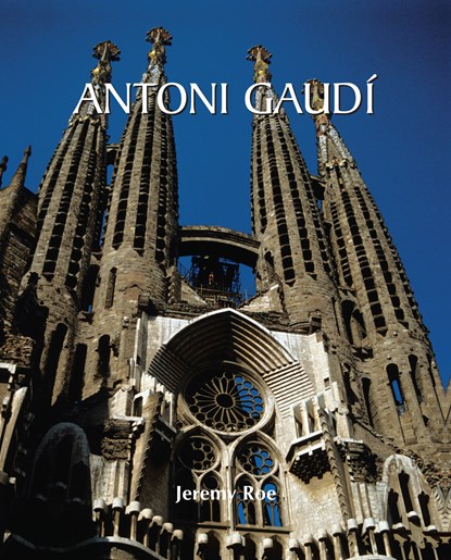 Antoni Gaudí, Jeremy Roe - Ebook - 9781783106738