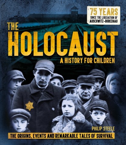 The Holocaust: A History for Children, Philip Steele - Paperback - 9781783125241