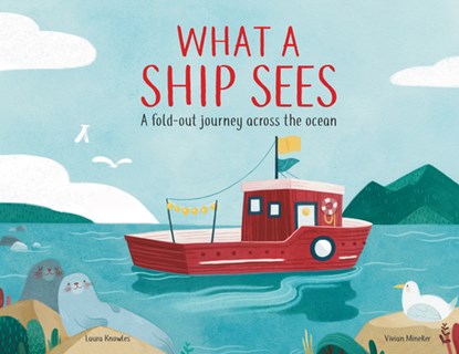 What a Ship Sees: A Fold-Out Journey Across the Ocean, Laura Knowles - Gebonden - 9781783126156