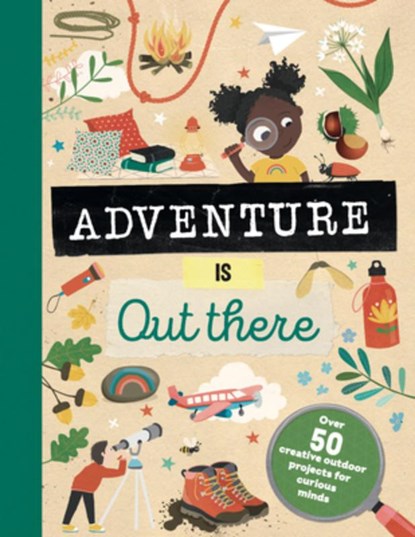Adventure Is Out There: Creative Activities for Outdoor Explorers, Tjarda Borsboom - Gebonden - 9781783126491