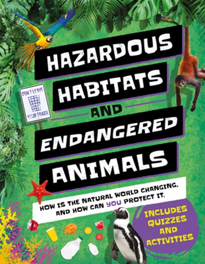 Hazardous Habitats & Endangered Animals: How Is the Natural World Changing, and How Can You Help?, Camilla de la Bédoyère - Gebonden - 9781783126521