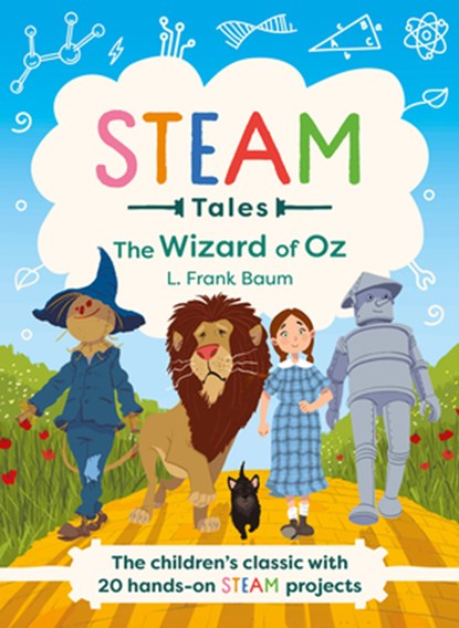 Steam Tales - The Wizard of Oz: The Children's Classic with 20 Hands-On Steam Activities, Katie Dicker - Gebonden - 9781783128464