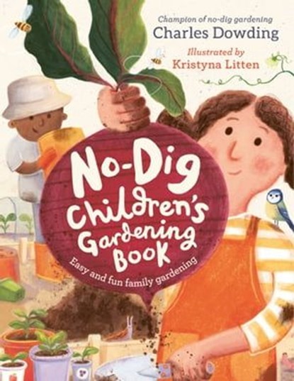 The No-Dig Children's Gardening Book, Charles Dowding - Ebook - 9781783128693