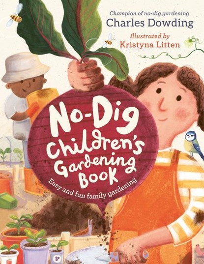 Dowding, C: No-Dig Children's Gardening Book, Charles Dowding - Gebonden - 9781783129195