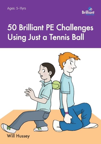 50 Brilliant PE Challenges with just a Tennis Ball, Will Hussey - Paperback - 9781783171392