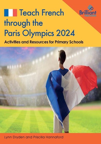 Teach French through the Paris Olympics 2024, Lynn Dryden ; Priscilla Hannaford - Paperback - 9781783173563