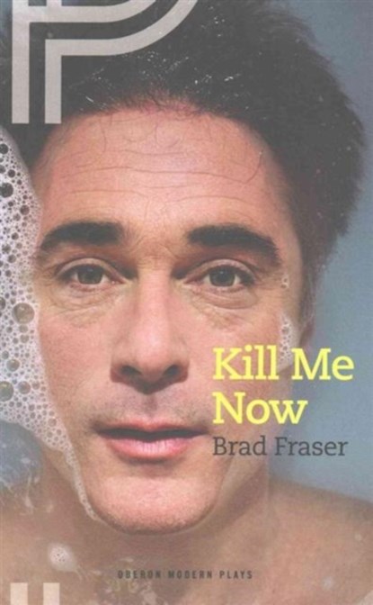 Kill Me Now, Brad (Author) Fraser - Paperback - 9781783198092