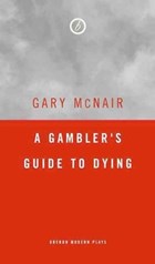 A Gambler's Guide to Dying | Gary (author) McNair | 